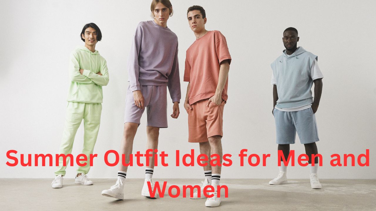 Best Summer Outfit Ideas for Men and Women Stylish Looks for Hot Weather